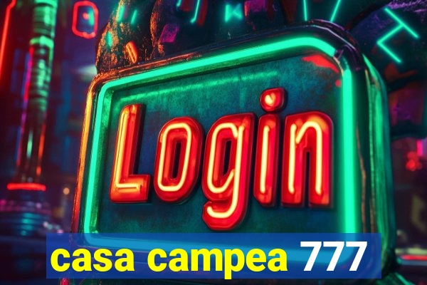 casa campea 777